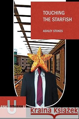 Touching the Starfish Ashley Stokes 9780956422309 Unthank Books.com