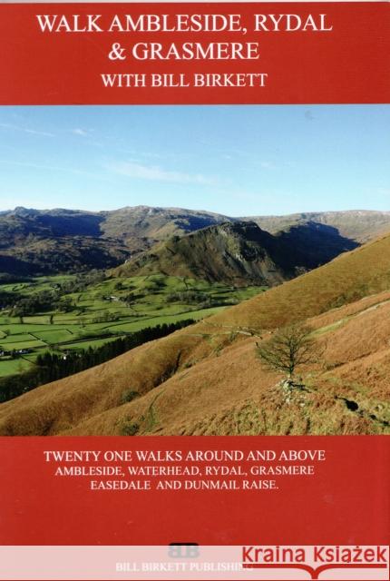 Walk Ambleside, Rydal & Grasmere: 21 Walks around and above Ambleside Bill Birkett 9780956429674