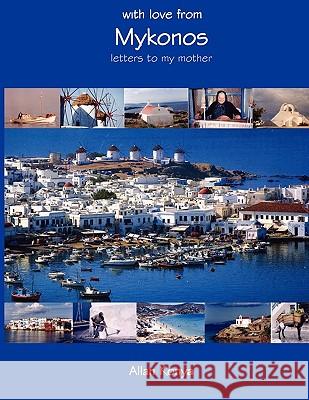 With Love from Mykonos : Letters to My Mother Allan Konya 9780956432308 Archimedia Press Limited
