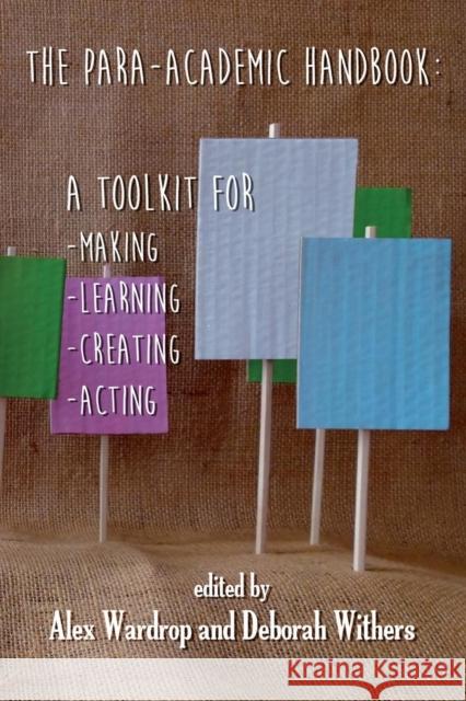 The Para-Academic Handbook: A Toolkit for Making-Learning-Creating-Acting Alex Wardrop Deborah M. Withers Gary Rolfe 9780956450753 Hammeron Press