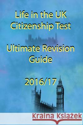 Life in the UK Citizenship Test Ultimate Revision Guide 2016 D Jones   9780956492869 