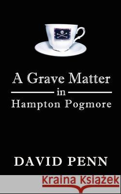 A Grave Matter in Hampton Pogmore David Penn 9780956494160