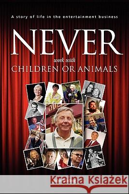 Never Work with Children or Animals John Stirling 9780956510204