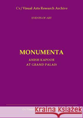 Monumenta: Anish Kapoor at Grand Palais N. P. James 9780956520296 CV Publications