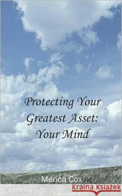 Protecting Your Greatest Asset: Your Mind Cox, Merica 9780956535818 Cgw