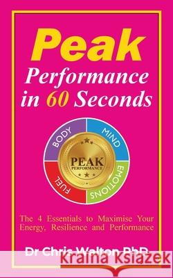 Peak Performance in 60 Seconds Chris R. Walton 9780956552716