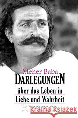 Meher Baba Darlegungen: Über das Leben in Liebe und Wahrheit Baba, Meher 9780956553010