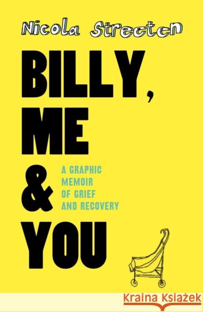 Billy, Me & You: A Memoir of Grief and Recovery Dr Nicola Streeten 9780956559944 Myriad Editions