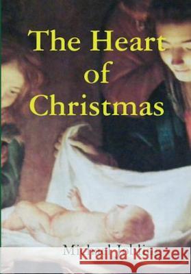 The Heart of Christmas Michael Jobling 9780956581808