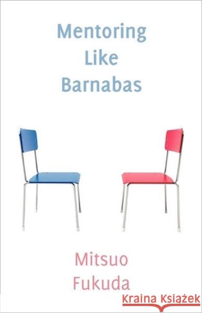 Mentoring Like Barnabas Mitsuo Fukuda Simon Cozens 9780956594396 Wide Margin Books