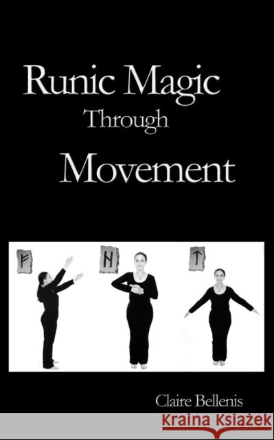 Runic Magic Through Movement Bellenis, Claire 9780956619754 