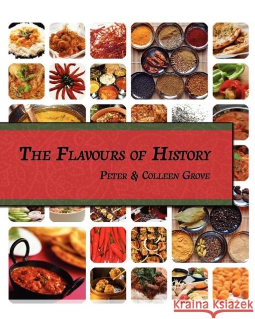 The Flavours of History Peter Grove Colleen Grove 9780956633286 Godiva Books