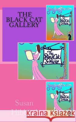 The Black Cat Gallery Susan Hibberd 9780956665676 Butterfly Cottage Publishing