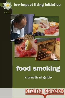 Food Smoking: A Practical Guide Turan, Turan T. 9780956675170 Low-Impact Living Initiative