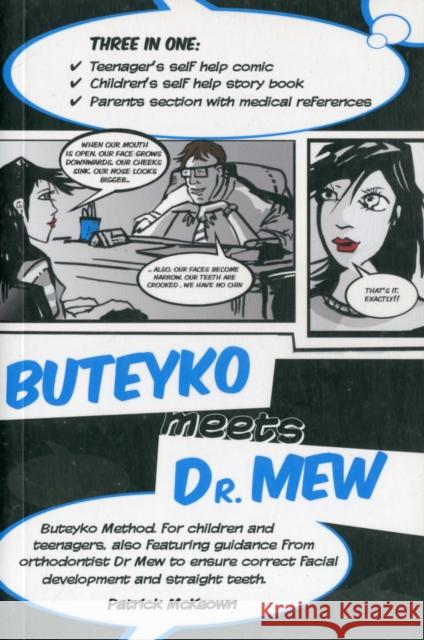Buteyko Meets Dr Mew: Buteyko Method. For Teenagers, Also Featuring Guidance from Orthodontist Dr Mew to Ensure Correct Facial Development and Straight Teeth Patrick McKeown 9780956682307 Asthma Care