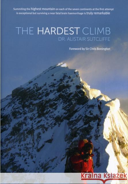 The Hardest Climb Sutcliffe, Alistair 9780956687623