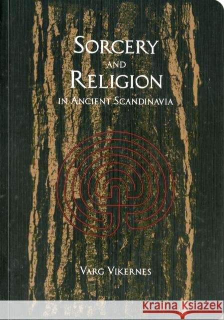 Sorcery and Religion in Ancient Scandinavia Varg Vikernes 9780956695932 Abstract Sounds Books Ltd