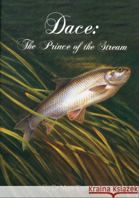 Dace: The Prince of the Stream Dr. Mark Everard 9780956701565 MPress (Media) Ltd