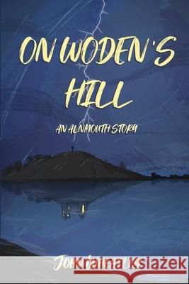 On Woden's Hill: An Alnmouth Story John Wheatley Boyana Borisova 9780956734297