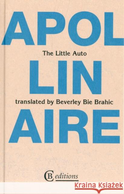 The Little Auto Guillaume Apollinaire 9780956735942 CB Editions