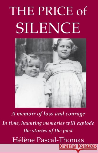 The Price of Silence: A memoir of loss and courage Helene Pascal-Thomas 9780956762122