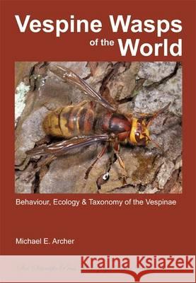 Vespine Wasps of the World: behaviour, ecology & taxonomy  9780956779571 