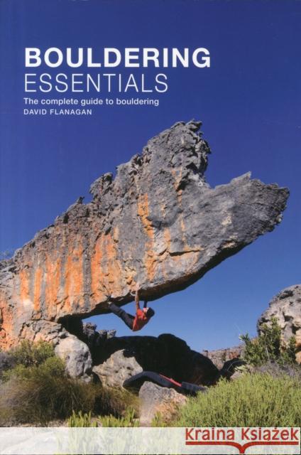 Bouldering essentials: The complete guide to bouldering David Flanagan 9780956787415 Three Rock Books