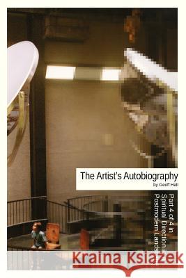 The Artist's Autobiography Geoff Hall 9780956803498