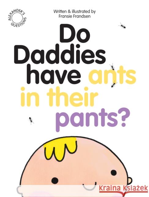 Do Daddies have Ants in their Pants? Fransie Frandsen 9780956828767
