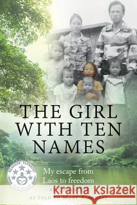 The Girl With Ten Names: My Escape from Laos to Freedom Mary Albanese, Choua Lee 9780956832290 Oxshott Press