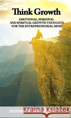 Think Growth - Emotional, Personal and Spiritual Growth Thoughts for Entrepreneurs Donniece Greene-Smith 9780956835710 Beginners Publishing House