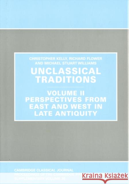 Unclassical Traditions Volume 2 Flower, Richard|||Kelly, Christopher|||Williams, Michael Stuart 9780956838100 Cambridge Classical Journal Supplementary