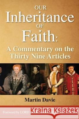 Our Inheritance of Faith: A Commentary on the Thirty Nine Articles Martin Davie 9780956856074 Gilead Books Publishing