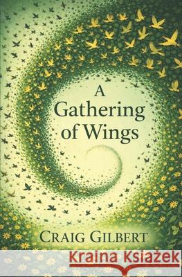 A Gathering of Wings Craig Gilbert, Caren Carter 9780956862143 Purple Flame Books
