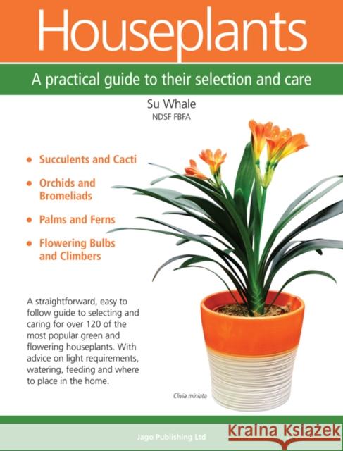 Houseplants: A Practical Guide to Their Selection and Care  9780956871343 Jago Publishing Ltd