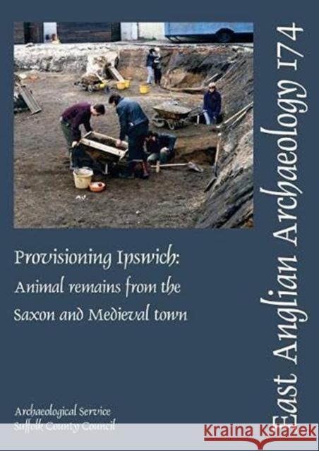 EAA 174: Provisioning Ipswich Pam J. Crabtree 9780956874764 Suffolk County Council Archaeological Service
