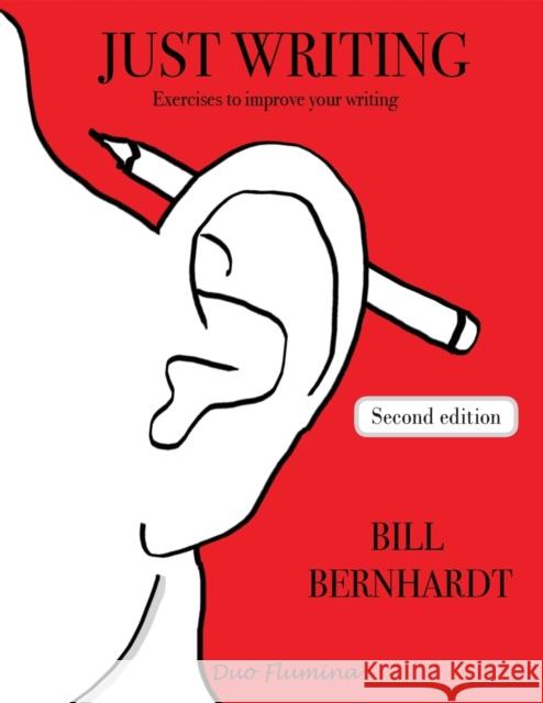 Just Writing: Exercises to improve your writing Bernhardt, Bill 9780956875525 Duo Flumina