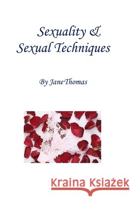 Sexuality & Sexual Techniques Jane Thomas 9780956894724 Nosper Books