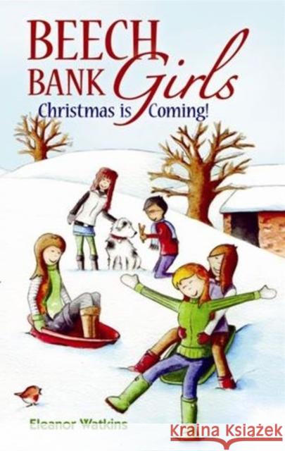 Beech Bank Girls: Christmas is Coming Eleanor Watkins 9780956904317 Dernier Publishing