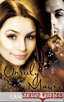 Unruly Magic (Book 2, Stella Mayweather Series) Camilla Chafer 9780956908650 Audacious