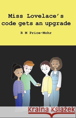 Miss Lovelace's code gets an upgrade Ruth Price-Mohr 9780956908964