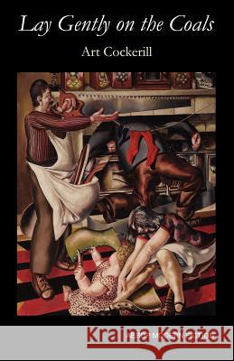 Lay Gently on the Coals Cockerill, Art 9780956909824