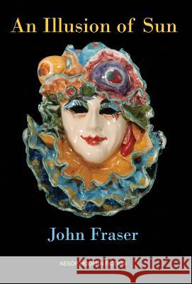 An Illusion of Sun John Fraser 9780956909831 Martin Noble Editorial