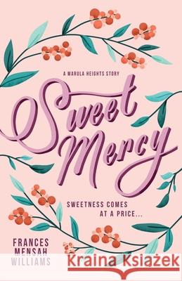 Sweet Mercy: A Marula Heights Romance Frances Mensa 9780956917584 Frances Williams