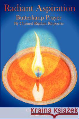 Radiant Aspiration - The Butterlamp Prayer Low, James 9780956923905 Simply Being