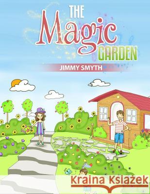 The Magic Garden Jimmy Smyth 9780956931474 Jimmy Smyth