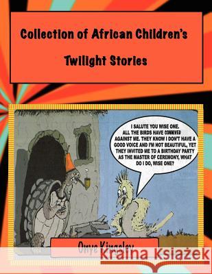 Collection of African Twilight Children's Stories Onye, Kingsley Nnamdi 9780956941503