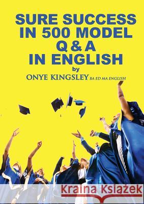 Sure Success in 500 Q & A's in English Language Onye Kingsley 9780956941589