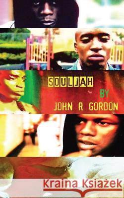 Souljah John R. Gordon 9780956971951 Team Angelica Publishing