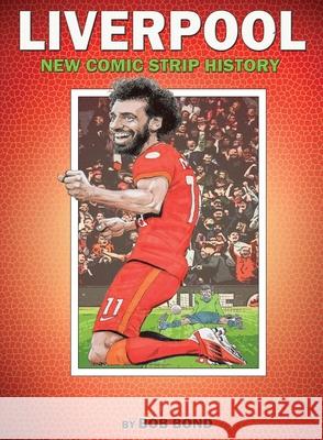 Liverpool Football History Comic Book Bond, Bob 9780956973108 Edge Group